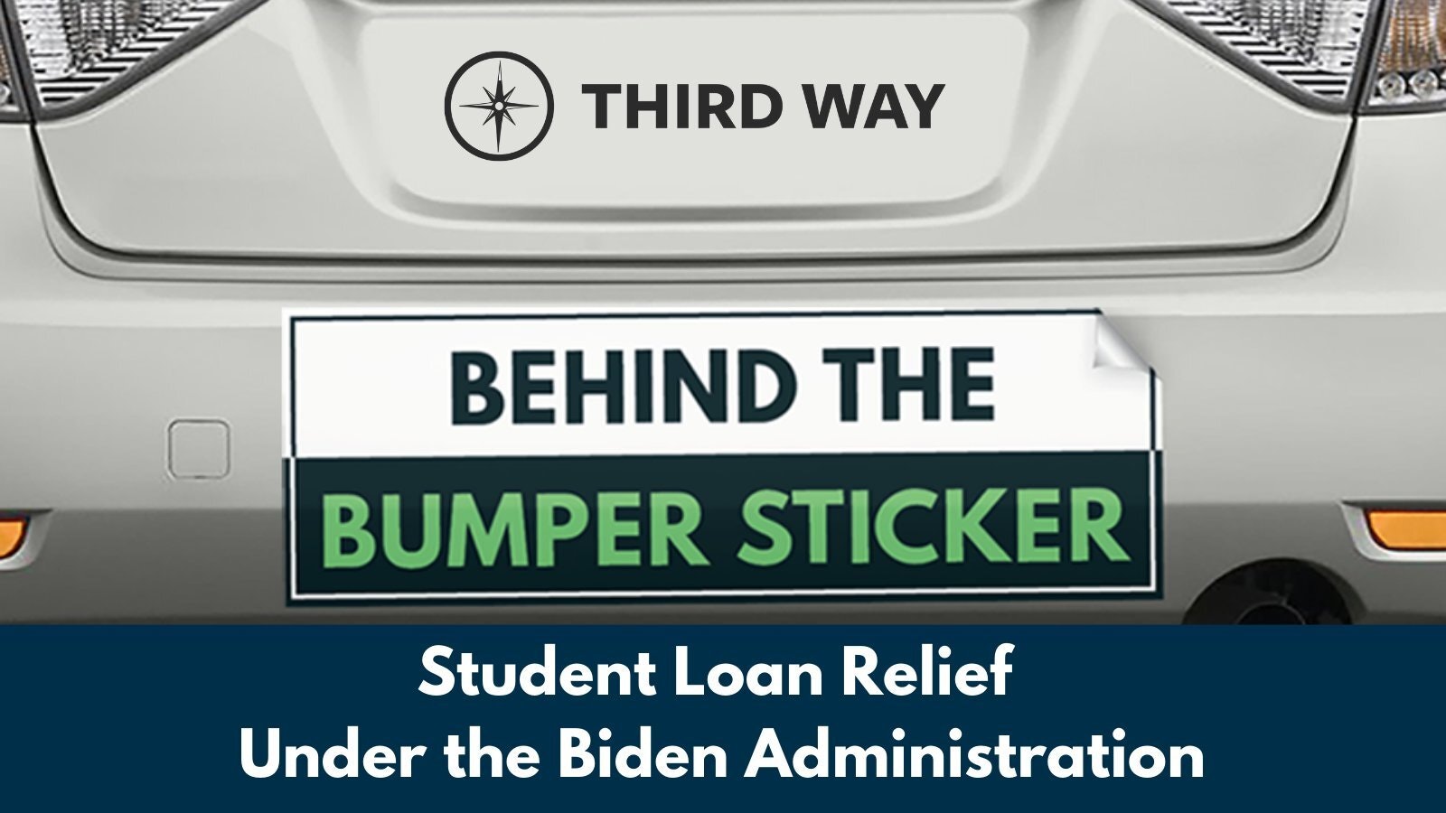 Behind the Bumper Sticker: Student Loan Relief Under the Biden  Administration – Third Way